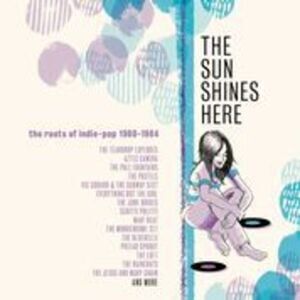 Various Artists - Sun Shines Here: Roots Of Indie Pop 1980-1984 / Various